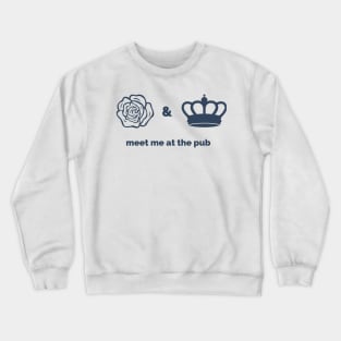 Meet Me At The Rose & Crown Crewneck Sweatshirt